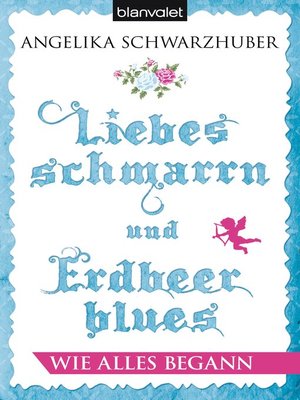 cover image of Liebesschmarrn und Erdbeerblues--Wie alles begann